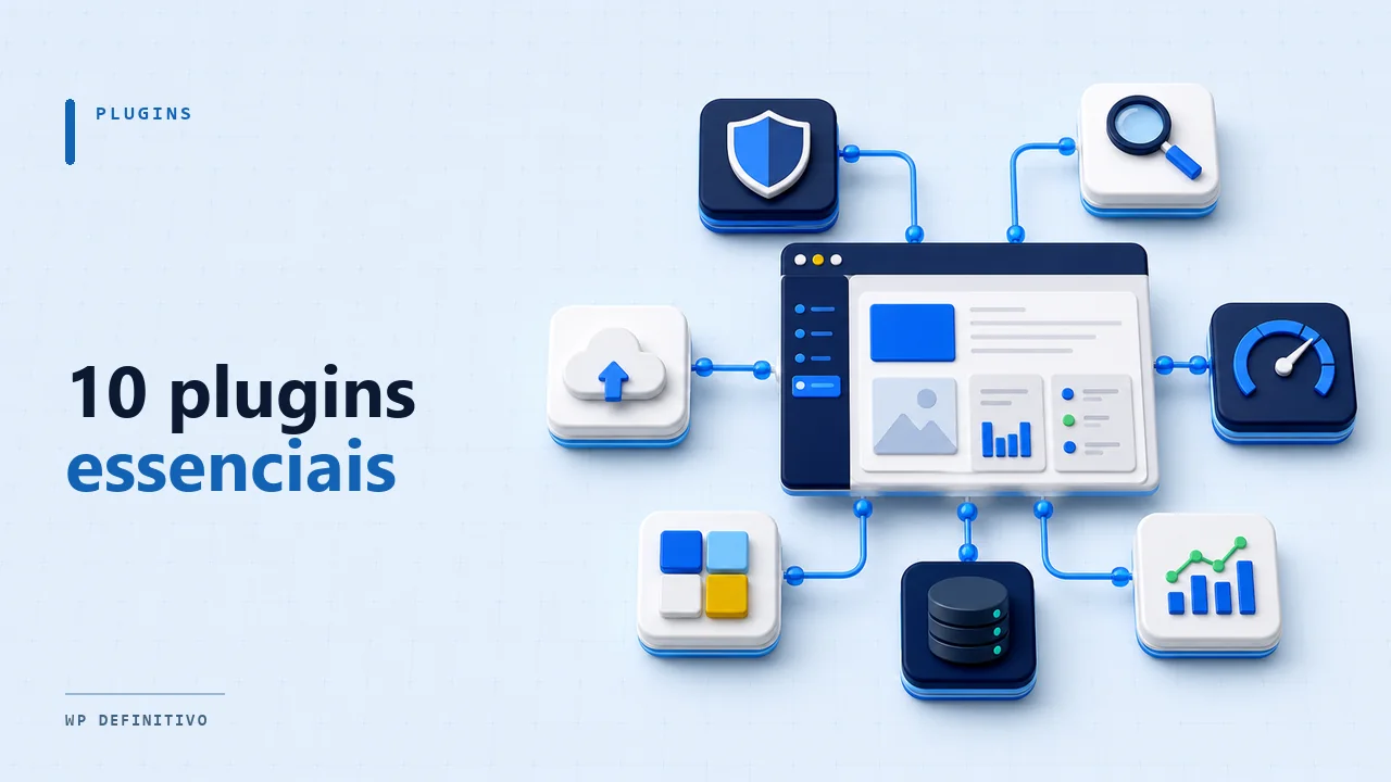 Plugins essenciais para WordPress: como escolher sem sobrecarregar o site